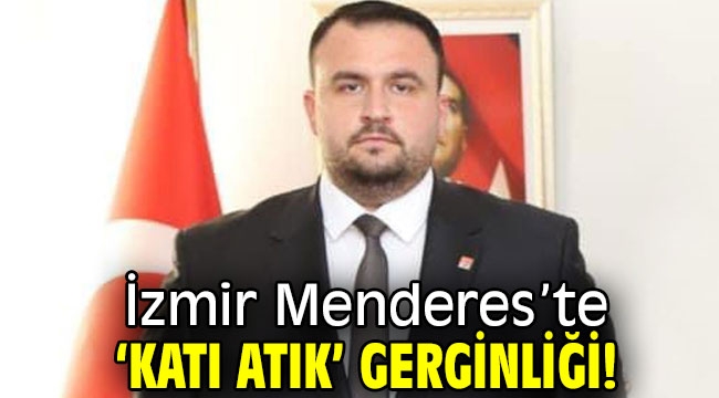 İzmir Menderes'te 'katı atık' gerginliği!