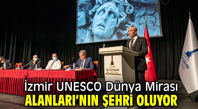 İzmir UNESCO Dünya Mirası Alanları'nın şehri oluyor