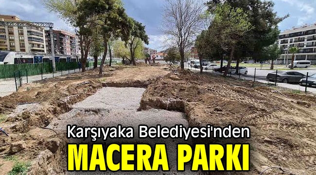 Karşıyaka Belediyesi'nden Macera Parkı 