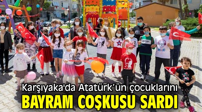 Karşıyaka'da Atatürk'ün çocuklarını bayram coşkusu sardı