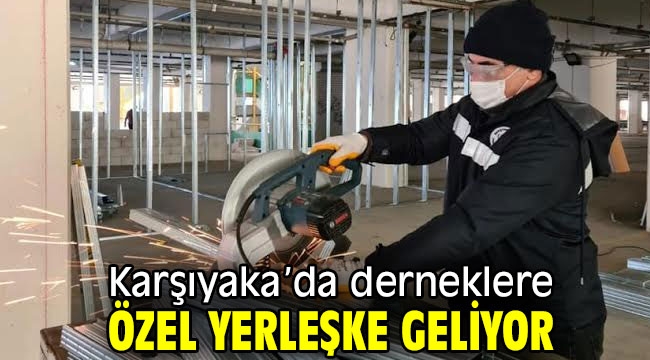 Karşıyaka'da derneklere özel yerleşke geliyor 