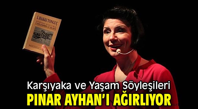 Karşıyaka ve Yaşam Söyleşileri Pınar Ayhan'ı ağırlıyor