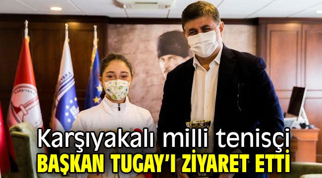 Karşıyakalı milli tenisçiden Başkan Tugay'a ziyaret