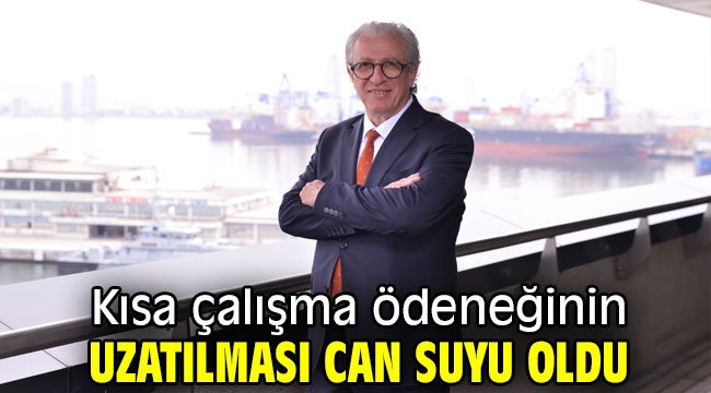 Kısa çalışma ödeneğinin uzatılması can suyu oldu