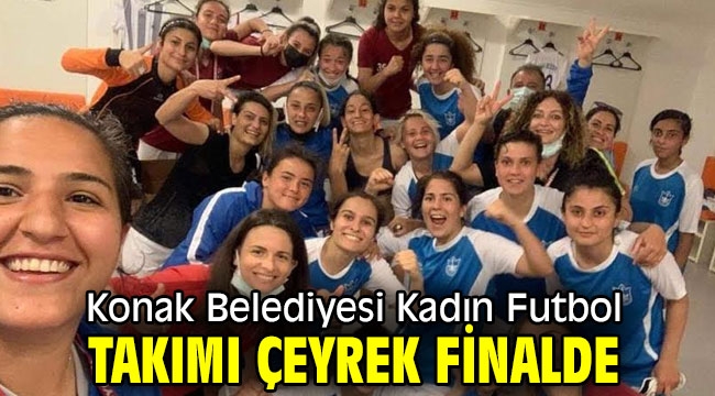 Konak Belediyesi Kadın Futbol Takımı çeyrek finalde