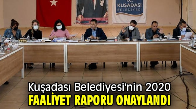 Kuşadası Belediyesi'nin 2020 faaliyet raporu onaylandı