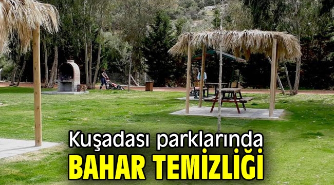 Kuşadası Belediyesi, parklarda bahar temizliğine başladı