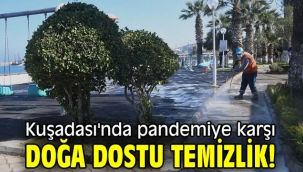 Kuşadası'nda pandemiye karşı doğa dostu temizlik!