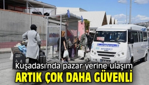 Kuşadası'nda pazar yerine ulaşım artık çok daha güvenli