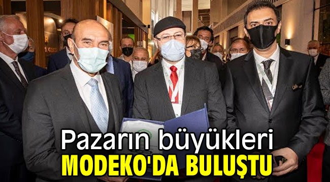 Pazarın büyükleri MODEKO'da buluştu