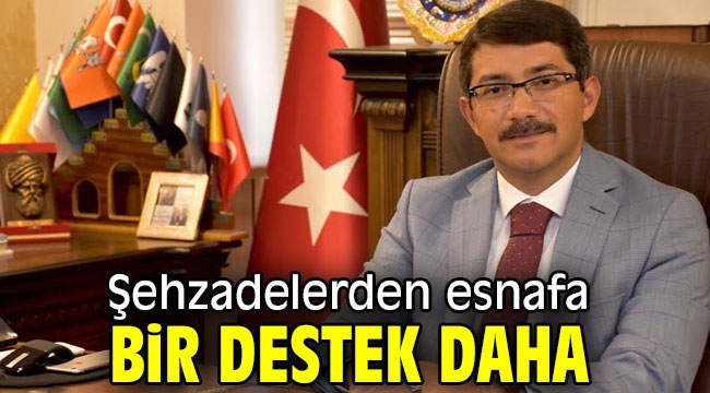 Şehzadelerden esnafa bir destek daha