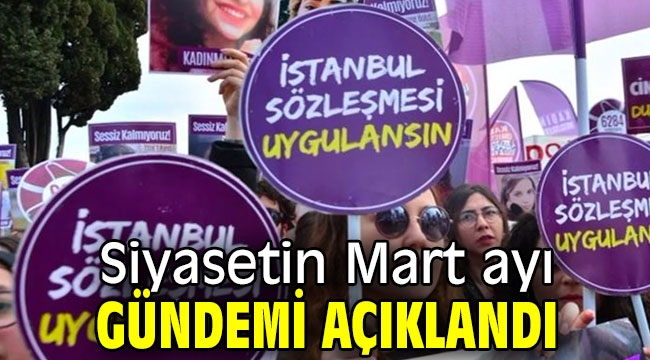 Siyasetin Mart ayı gündemi açıklandı