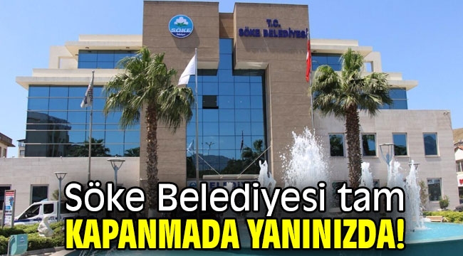 Söke Belediyesi tam kapanmada yanınızda!