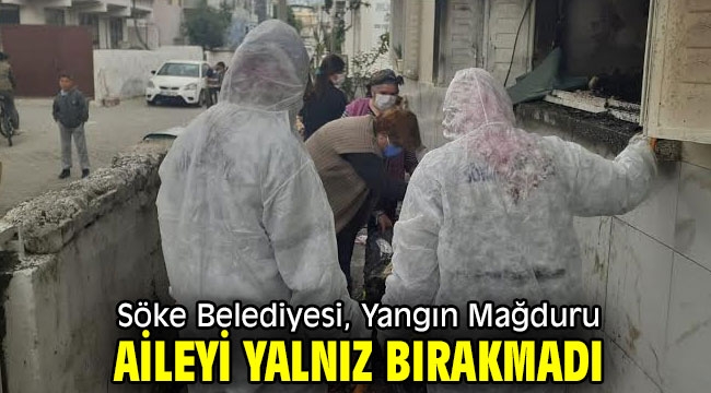 Söke Belediyesi, Yangın Mağduru Aileyi Yalnız Bırakmadı