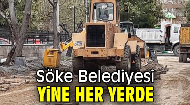 Söke Belediyesi yine her yerde