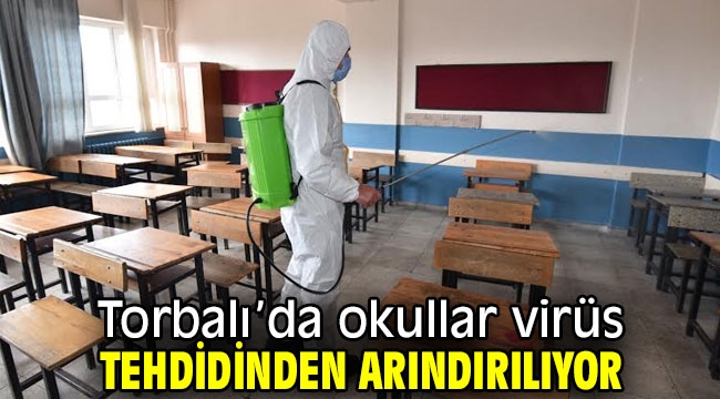 Torbalı'da okullar virüs tehdidinden arındırılıyor