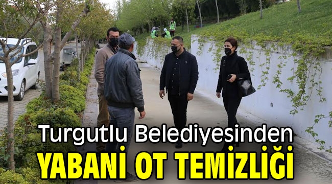 Turgutlu Belediyesinden Yabani Ot Temizliği