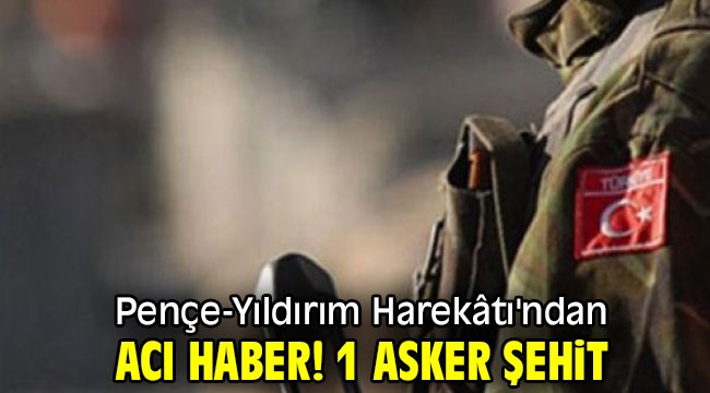 Acı haber! 1 asker şehit