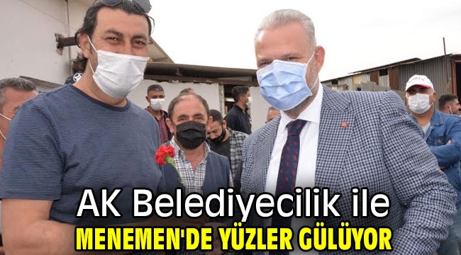 AK Belediyecilik ile Menemen'de yüzler gülüyor