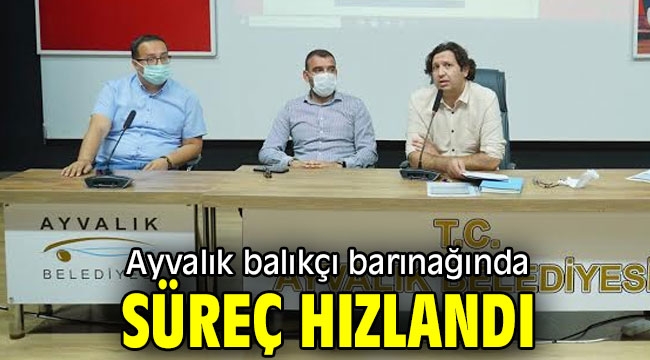 Ayvalık balıkçı barınağında süreç hızlandı