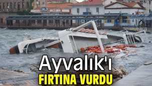 Ayvalık'ı fırtına vurdu