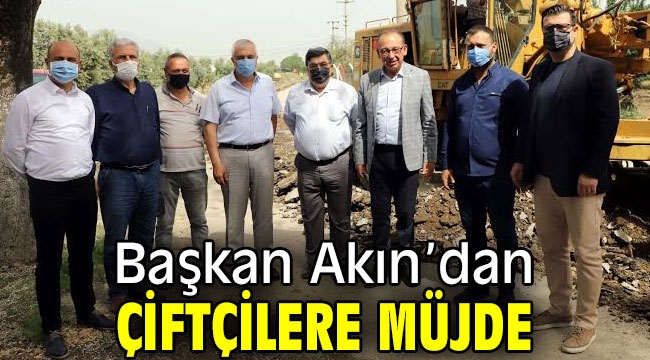 Başkan Akın'dan Çiftçilere Müjde