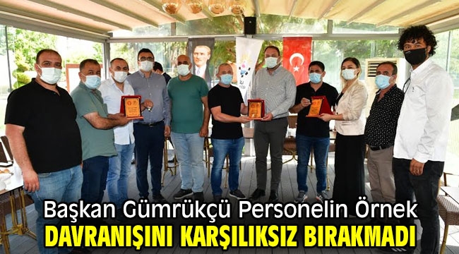 Başkan Gümrükçü Personelin Örnek Davranışını Karşılıksız Bırakmadı