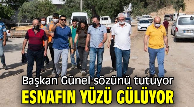 BAŞKAN GÜNEL SÖZÜNÜ TUTUYOR, ESNAFIN YÜZÜ GÜLÜYOR