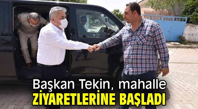 Başkan Tekin, mahalle ziyaretlerine başladı