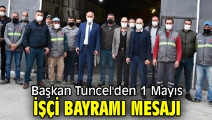 Başkan Tuncel'den 1 Mayıs işçi bayramı mesajı