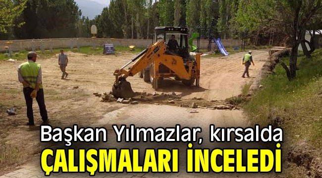 Başkan Yılmazlar, kırsalda çalışmaları inceledi