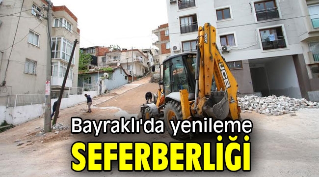 Bayraklı'da yenileme seferberliği başladı