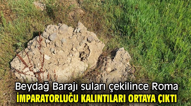 Beydağ Barajı suları çekilince Roma İmparatorluğu kalıntıları ortaya çıktı