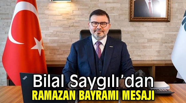  Bilal Saygılı: Bayramımız Hayırlar Getirsin