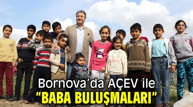 Bornova'da AÇEV ile "Baba Buluşmaları"