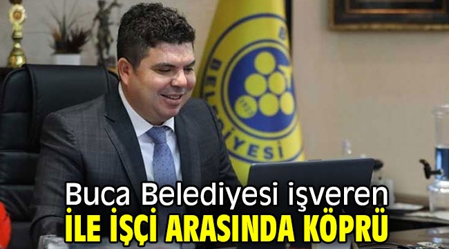 Buca Belediyesi işveren ile işçi arasında köprü 