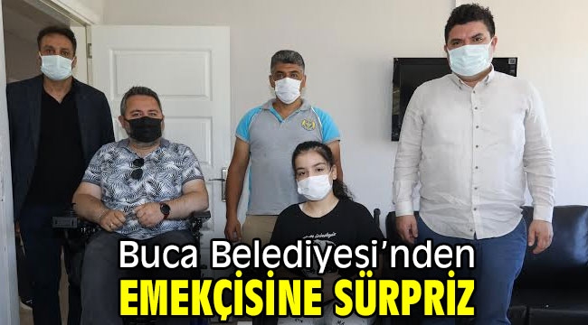 Buca Belediyesi'nden emekçisine sürpriz