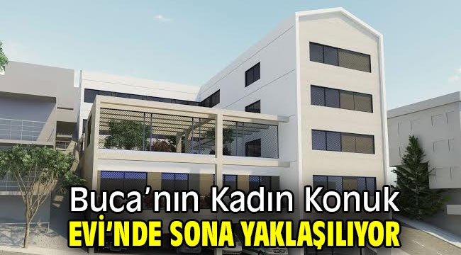 Buca'nın Kadın Konuk Evi'nde sona yaklaşıldı