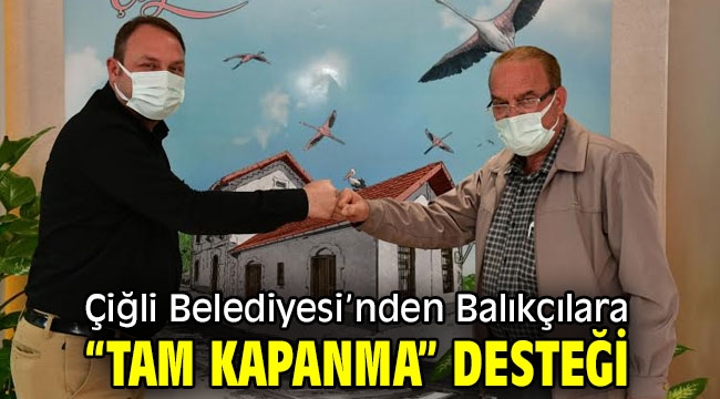 Çiğli Belediyesi'nden Balıkçılara "Tam Kapanma" Desteği