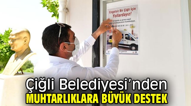 Çiğli Belediyesi'nden Muhtarlıklara Büyük Destek