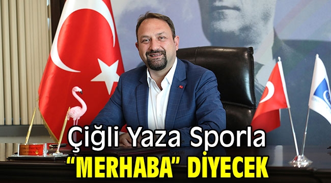 Çiğli Yaza Sporla "Merhaba" Diyecek