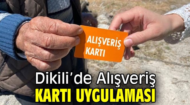 Dikili'de Alışveriş Kartı Uygulaması