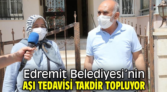 Edremit Belediyesi'nin aşı tedavisi takdir topluyor