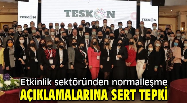 Etkinlik sektöründen normalleşme açıklamalarına sert tepki 