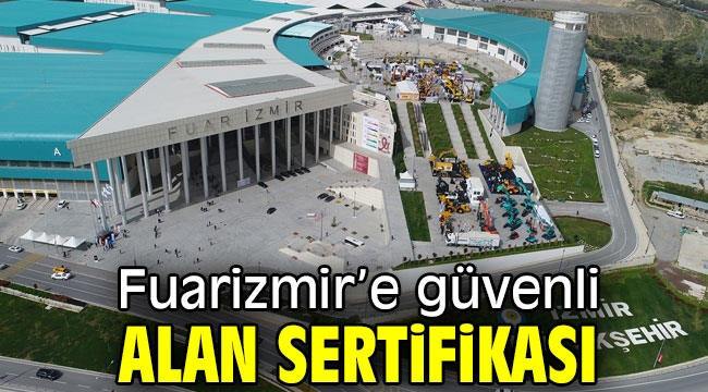 Fuarizmir'e güvenli alan sertifikası