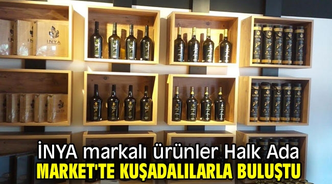 İNYA markalı ürünler Halk Ada Market'te Kuşadalılarla buluştu