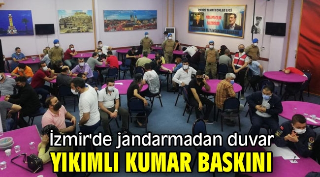 İzmir'de jandarmadan duvar yıkımlı kumar baskını