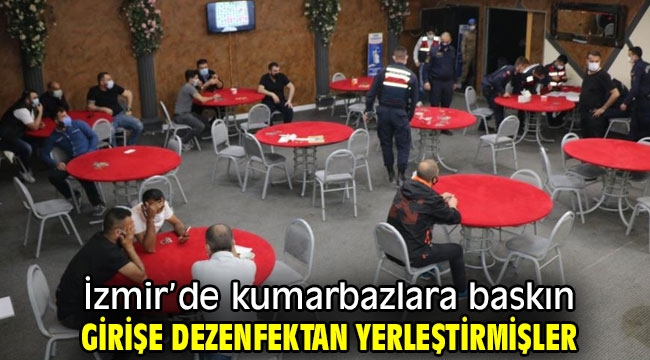 İzmir'de kumarbazlara baskın: Girişe dezenfektan yerleştirmişler