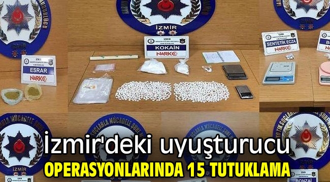 İzmir'deki uyuşturucu operasyonlarında 15 tutuklama