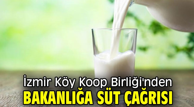 İzmir Köy Koop Birliği'nden Bakanlığa süt çağrısı